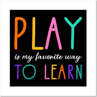 Play Is My Favorite Way To Learn Posters and Art